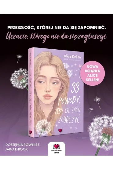 33 powody, eby ci znw zobaczy. Wraca do ciebie. Tom 1 - Alice  Kellen