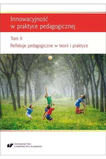 Innowacyjno�� w praktyce pedagogicznej T.2 - Urszula Szu�cik, Renata Raszka