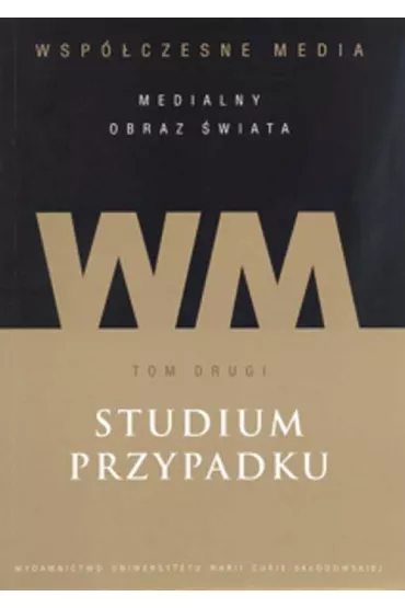 Studium przypadku. Wsp�czesne media. Tom 2 - Iwona Hofman, Danuta K�pa Figura