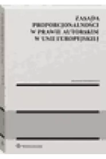 Zasada proporcjonalnosci w prawie autors - Ryszard Markiewicz