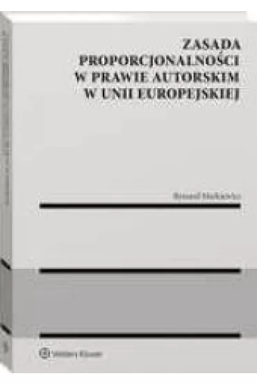 Zasada proporcjonalnosci w prawie autors - Ryszard Markiewicz
