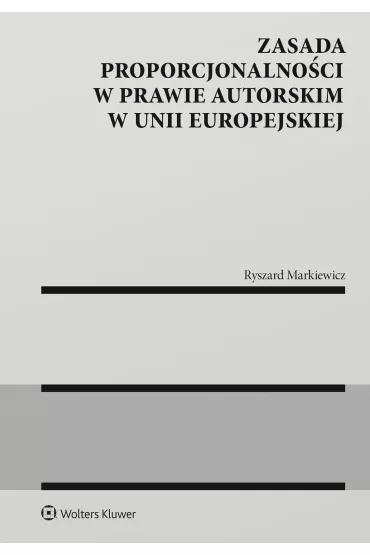Zasada proporcjonalnosci w prawie autors - Ryszard Markiewicz