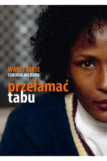 Prze�ama� Tabu - Dirie Waris, Milborn Corinna - Dirie Waris, Corinna Milborn