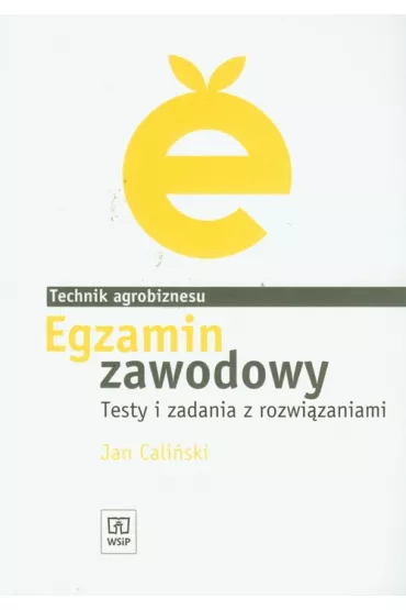 Egzamin zawodowy. Technik agrobiznesu. Testy i zadania z rozwi�zaniami - Jan Cali�ski