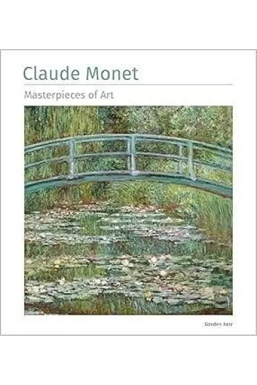 Claude Monet Masterpieces of Art w.ang TW - Kerr Gordon