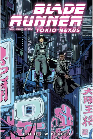 Blade Runner. Tokio Nexus. Tom 1. Odejd� w pokoju
