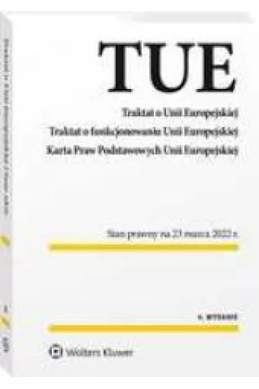 Traktat o Unii Europejskiej. Traktat o funkcjonowaniu Unii Europejskiej. Karta Praw Podstawowych Uni