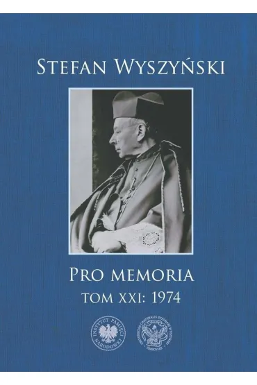 Stefan Wyszy�ski. Pro memoria. 1974. Tom 21 - Stefan Wyszy�ski