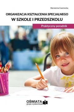 eBook Organizacja ksztacenia specjalnego w szkole i przedszkolu. Praktyczny poradnik pdf