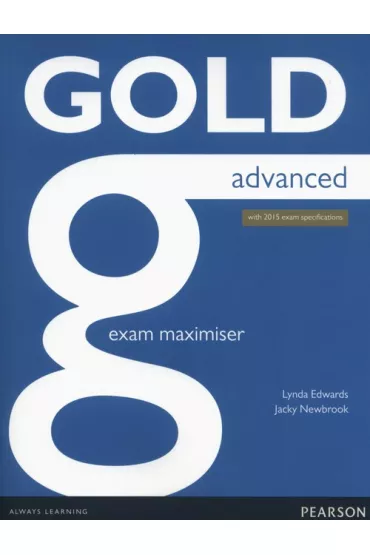 Gold Advanced Exam Maximiser with online audio no key - Lynda Edwards, Jacky Newbrook