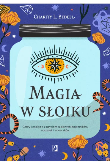 eBook Magia w s�oiku. Czary i zakl�cia z u�yciem szklanych pojemnik�w, saszetek i woreczk�w mobi epub - Charity L. Bedell