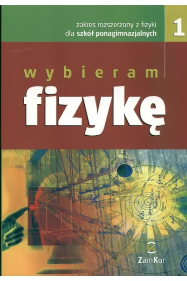 Wybieram fizyk� 1. Szko�y ponadgimnazjalne. Zakres rozszerzony - pod red. Jadwigi Salach