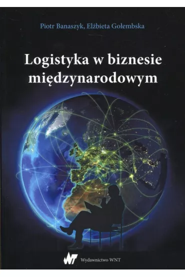 Logistyka w biznesie mi�dzynarodowym - El�bieta Go�embska, Piotr Banaszczyk