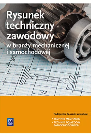 Rysunek techniczny zawodowy w bran�y mechanicznej i samochodowej. Podr�cznik do kszta�cenia zawodowego. Szko�y ponadgimnazjalne - Janusz Figurski, Stanis�aw Popis