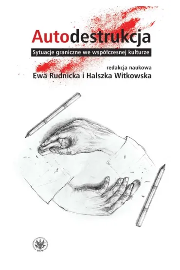 Autodestrukcja. Sytuacje graniczne - Ewa Rudnicka, Halszka Witkowska