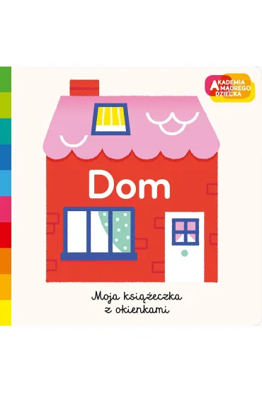 Dom. Akademia m�drego dziecka. Moja ksi��eczka z okienkami - Marion Cocklico