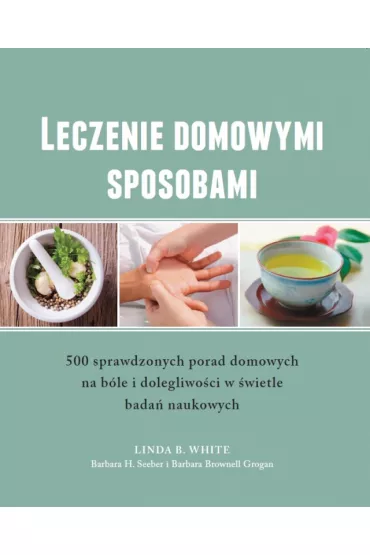 Leczenie domowymi sposobami-Wiedza Powszechna - Barbara Browne, Barbara H Seeber, Linda B White