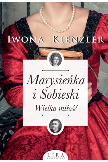 Marysie�ka i Sobieski. Wielka mi�o�� - Iwona Kienzler