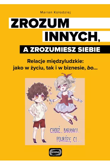 Zrozum innych a zrozumiesz siebie - Marian  Ko�odziej