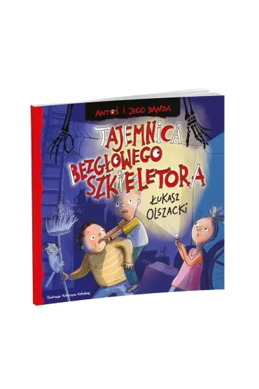 Anto� i jego banda. Tajemnica bezg�owego szkieletora - �ukasz Olszacki