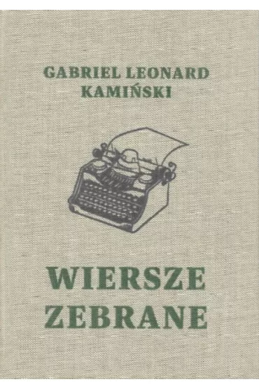 Wiersze zebrane - Gabriel Leonard Kami�ski