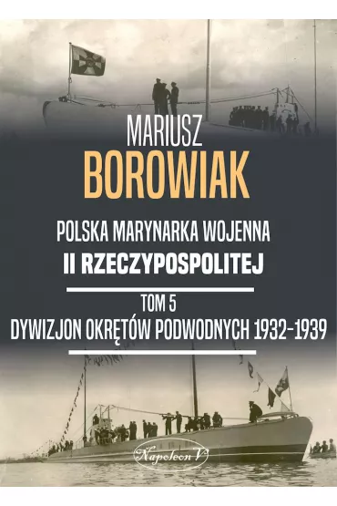 Dywizjon Okr�t�w Podwodnych 1932-1939 - Mariusz Borowiak