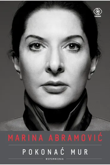 Marina Abramovi�. Pokona� mur. Wspomnienia - Marina Abramovi�
