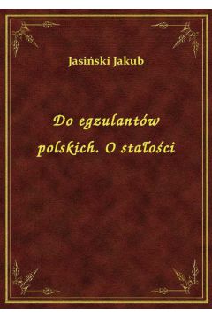 eBook Do egzulantw polskich. O staoci epub