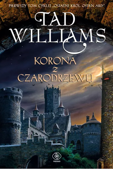 Korona z czarodrzewu. Ostatni kr�l Osten Ard. Tom 1 - Tad Williams