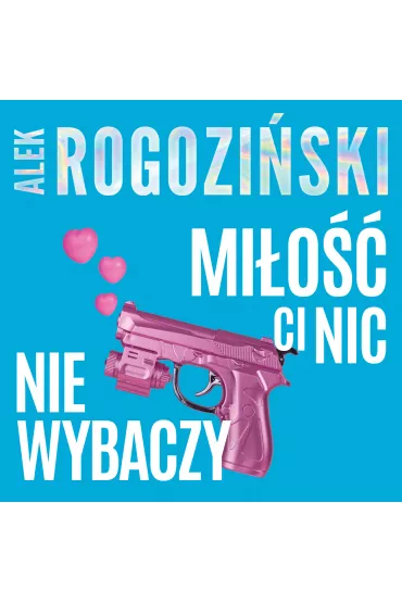 Audiobook Mi�o�� ci nic nie wybaczy mp3 - Alek Rogozi�ski
