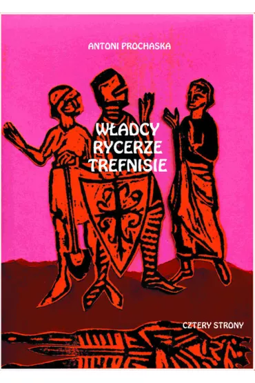 W�adcy rycerze trefnisie. Szkice z XV wieku - Antoni Prochaska