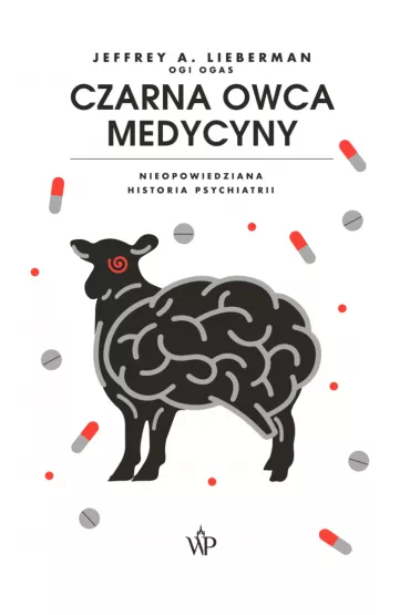 Czarna owca medycyny. Nieopowiedziana historia psychiatrii - Jeffrey A. Lieberman