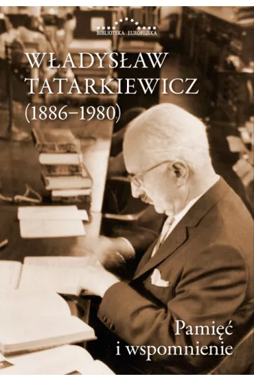 Wadysaw Tatarkiewicz 1886-1980. Pami.. - Wadysaw Tatarkiewicz