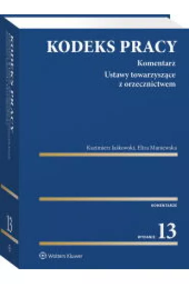 Kodeks pracy. Komentarz - Eliza Maniewska, Kazimierz Ja�kowski