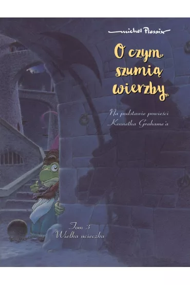 M�j pierwszy komiks 5+ Wielka ucieczka. O czym szumi� wierzby. Tom 3 - Michel Plessix