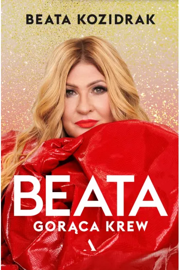 Beata. Gor�ca krew - Beata Kozidrak