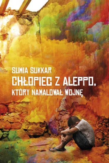 Ch�opiec z Aleppo, kt�ry namalowa� wojn� - Sumia Sukkar