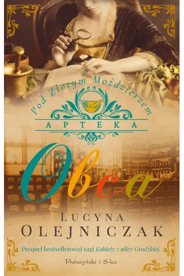 Obca. Apteka pod Zotym Modzierzem. Tom 1 - Lucyna Olejniczak