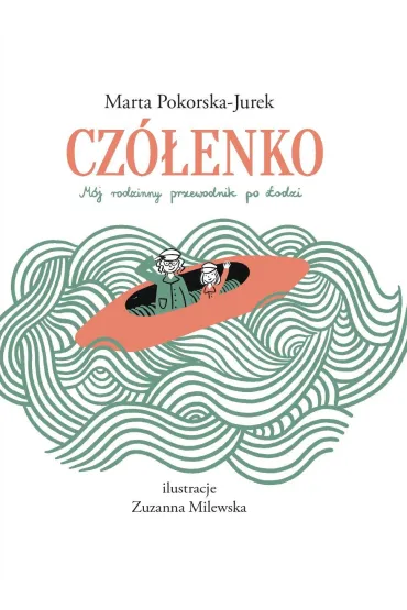 Cz�enko. M�j rodzinny przewodnik po �odzi - Marta  Pokorska-Jurek