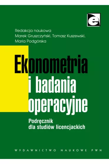Ekonometria i badania operacyjne. Podr�cznik dla studi�w licencjackich