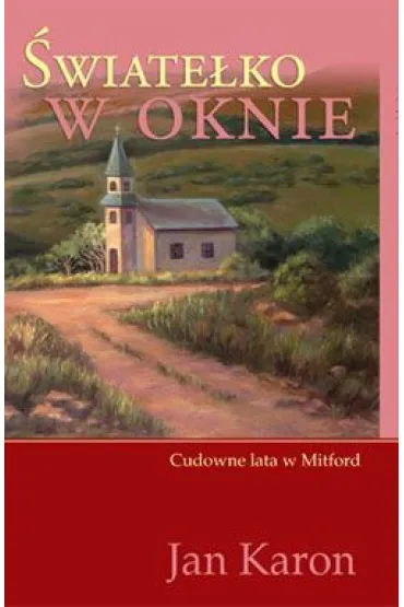 �wiate�ko w oknie. Cudowne lata w Mitford. Tom 2 - Jan Karon