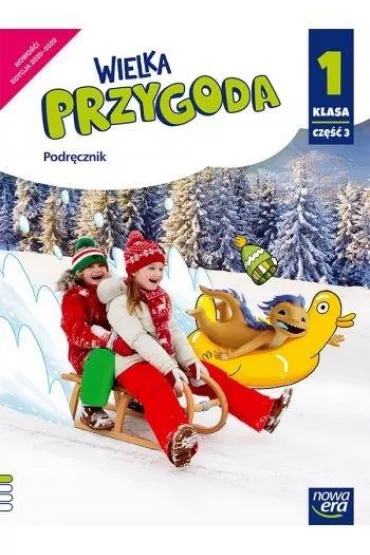 Wielka Przygoda. Klasa 1. Cz�� 3. Edukacja polonistyczna, przyrodnicza, spo�eczna i matematyczna. Podr�cznik - El�bieta Kacprzak, Ewa Swoboda, Krystyna Sawicka, Ma�gorzata Ogrodowczyk, Anna  �adzi�ska