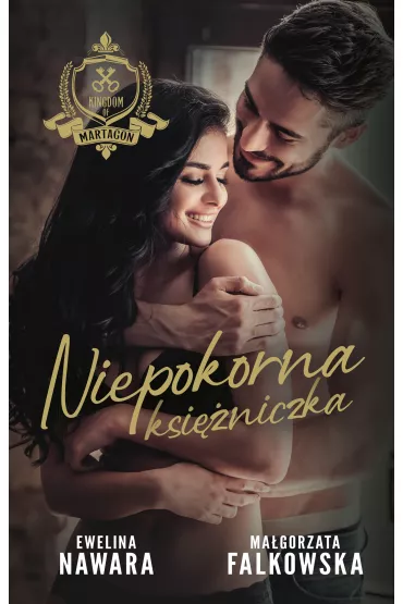 Niepokorna ksi�niczka. Kingdom of Martagon. Tom 3 - Ma�gorzata Falkowska, Ewelina Nawara