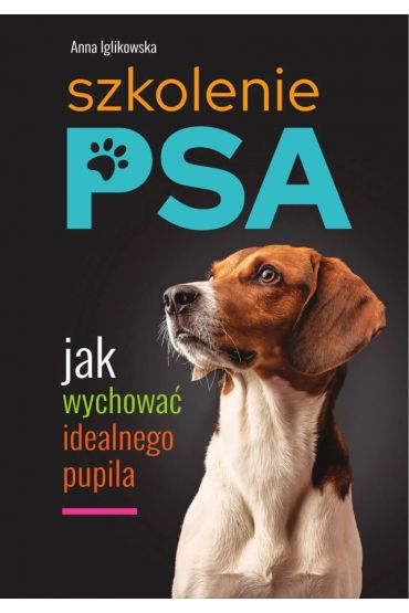 Szkolenie psa. Jak wychować idealnego pupila