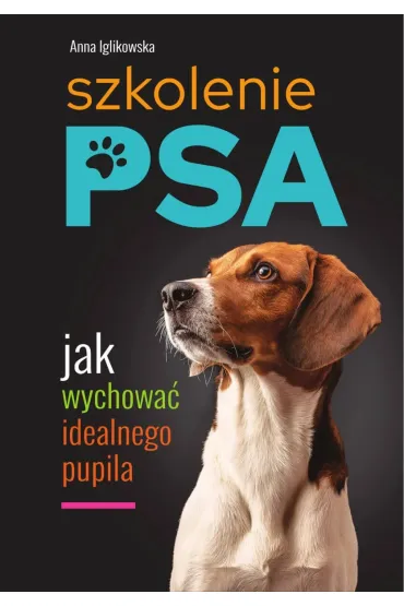 Szkolenie psa. Jak wychowa� idealnego pupila - Anna  Iglikowska