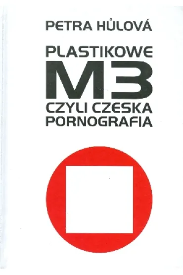 Plastikowe M3, czyli czeska pornografia - Petra H�lov�