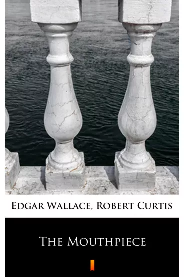 eBook The Mouthpiece mobi epub - Curtis Robert, Edgar Wallace