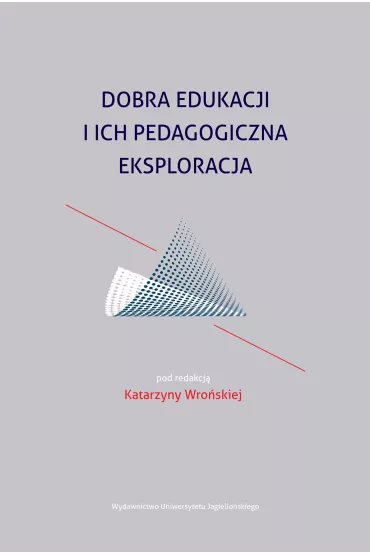 Dobra edukacji i ich pedagogiczna eksploracja - Katarzyna Wro�ska