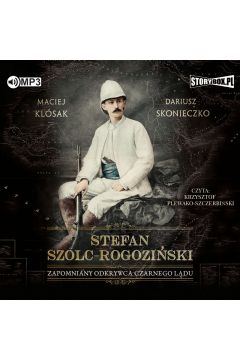 Audiobook Stefan Szolc-Rogoziski. Zapomniany odkrywca.. CD