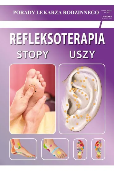 Refleksoterapia. Stopy, uszy. Porady lekarza rodzinnego - Emilia Chojnowska, Justyna Malanowska-Mamrot, Karol Jask�lski